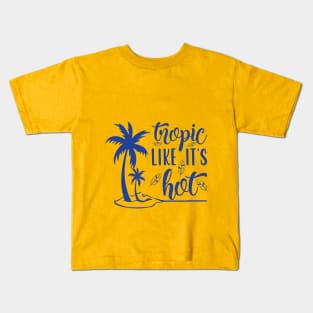 tropic like it's hot Kids T-Shirt